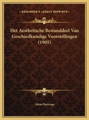 Het Aesthetische Bestanddeel Van Geschiedkundige Voorstellingen (1905)