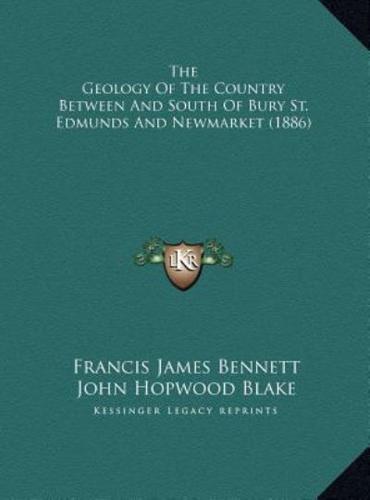 The Geology Of The Country Between And South Of Bury St. Edmunds And Newmarket (1886)