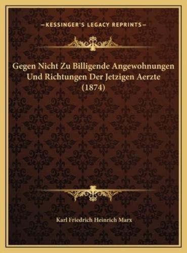 Gegen Nicht Zu Billigende Angewohnungen Und Richtungen Der Jetzigen Aerzte (1874)