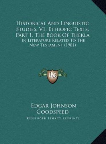 Historical And Linguistic Studies, V1, Ethiopic Texts, Part 1, The Book Of Thekla