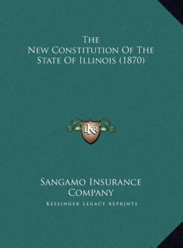 The New Constitution Of The State Of Illinois (1870)