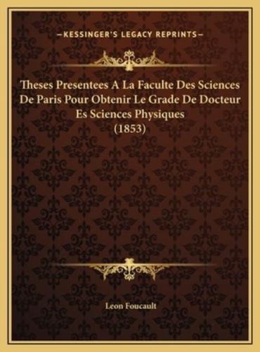 Theses Presentees A La Faculte Des Sciences De Paris Pour Obtenir Le Grade De Docteur Es Sciences Physiques (1853)