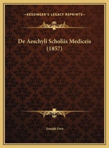 De Aeschyli Scholiis Mediceis (1857)