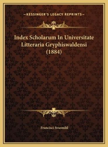 Index Scholarum In Universitate Litteraria Gryphiswaldensi (1884)