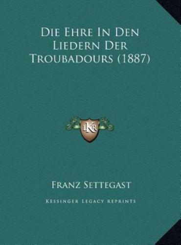 Die Ehre In Den Liedern Der Troubadours (1887)
