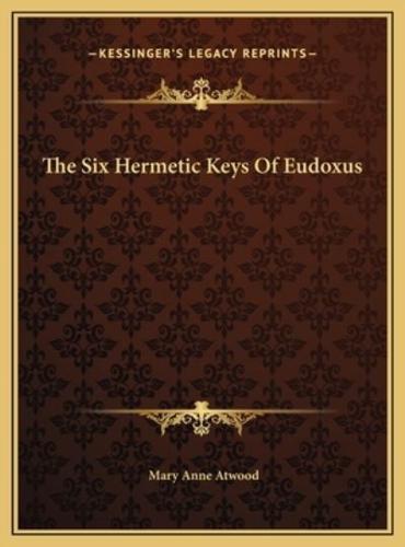 The Six Hermetic Keys Of Eudoxus