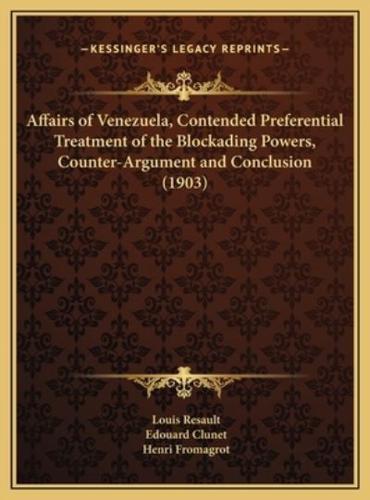 Affairs of Venezuela, Contended Preferential Treatment of the Blockading Powers, Counter-Argument and Conclusion (1903)