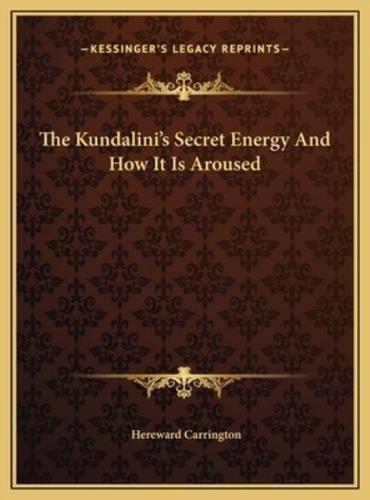 The Kundalini's Secret Energy And How It Is Aroused