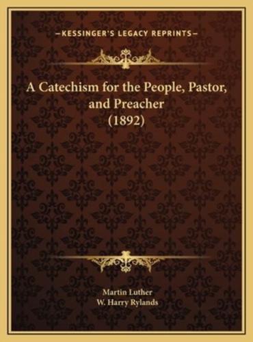 A Catechism for the People, Pastor, and Preacher (1892)