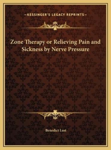 Zone Therapy or Relieving Pain and Sickness by Nerve Pressure