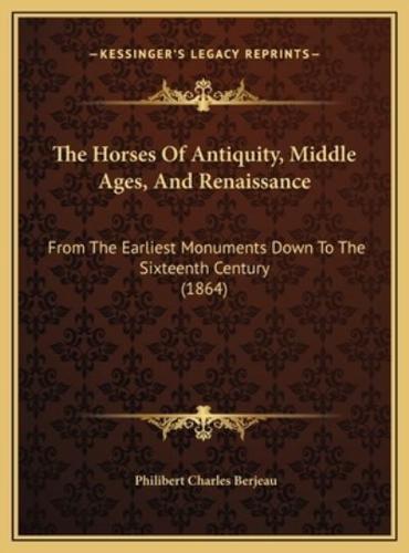 The Horses Of Antiquity, Middle Ages, And Renaissance