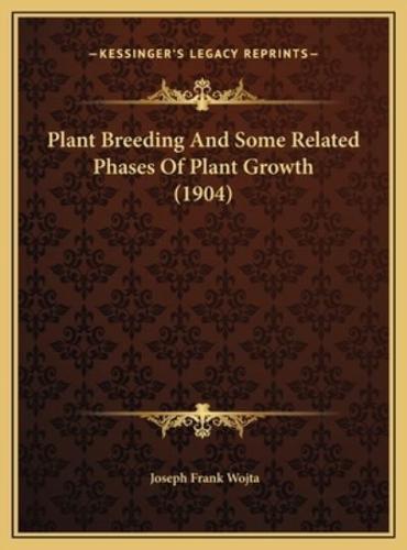 Plant Breeding And Some Related Phases Of Plant Growth (1904)