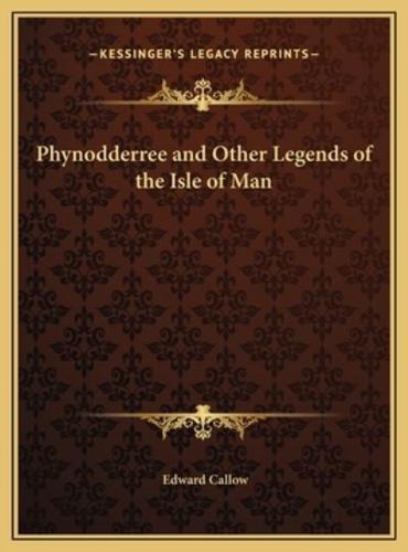 Phynodderree and Other Legends of the Isle of Man