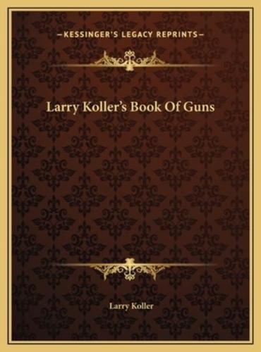 Larry Koller's Book Of Guns