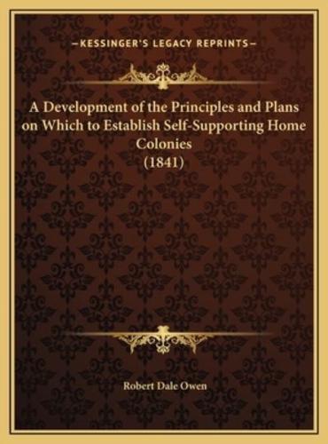 A Development of the Principles and Plans on Which to Establish Self-Supporting Home Colonies (1841)