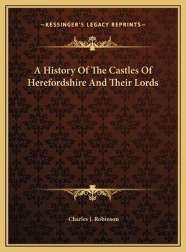 A History Of The Castles Of Herefordshire And Their Lords