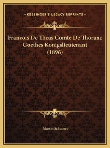 Francois De Theas Comte De Thoranc Goethes Konigslieutenant (1896)