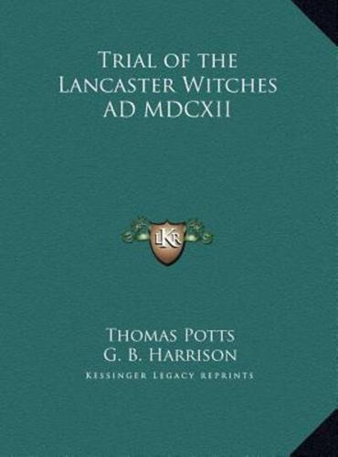 Trial of the Lancaster Witches AD MDCXII