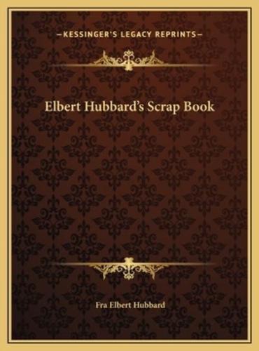 Elbert Hubbard's Scrap Book