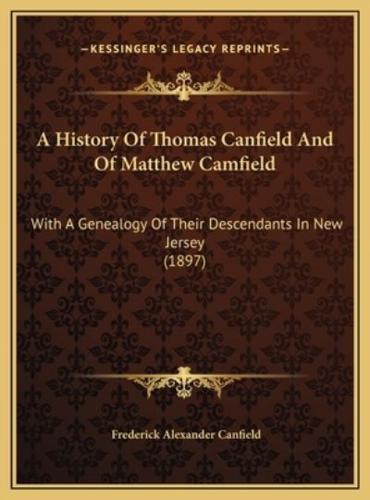 A History Of Thomas Canfield And Of Matthew Camfield