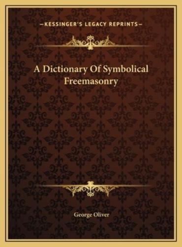 A Dictionary Of Symbolical Freemasonry