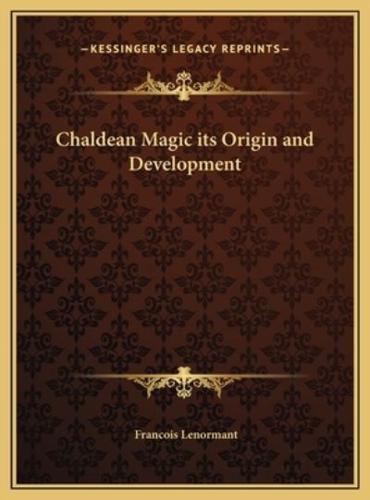 Chaldean Magic Its Origin and Development