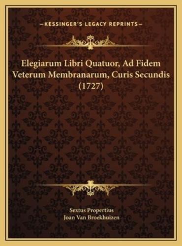 Elegiarum Libri Quatuor, Ad Fidem Veterum Membranarum, Curis Secundis (1727)