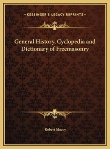 General History, Cyclopedia and Dictionary of Freemasonry