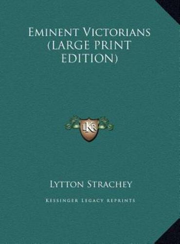 Eminent Victorians (LARGE PRINT EDITION)