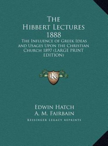 The Hibbert Lectures 1888