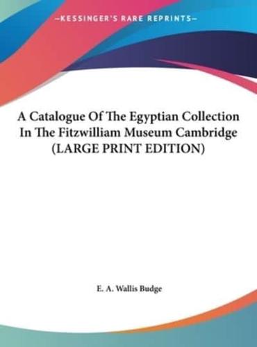 A Catalogue of the Egyptian Collection in the Fitzwilliam Museum Cambridge