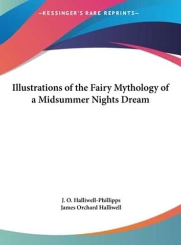 Illustrations of the Fairy Mythology of a Midsummer Nights Dream