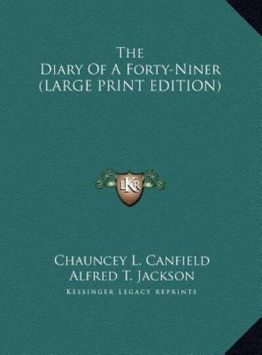 The Diary Of A Forty-Niner (LARGE PRINT EDITION)