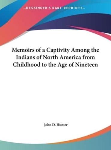 Memoirs of a Captivity Among the Indians of North America from Childhood to the Age of Nineteen