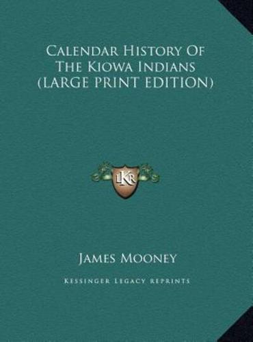 Calendar History Of The Kiowa Indians (LARGE PRINT EDITION)