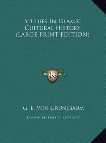 Studies In Islamic Cultural History (LARGE PRINT EDITION)