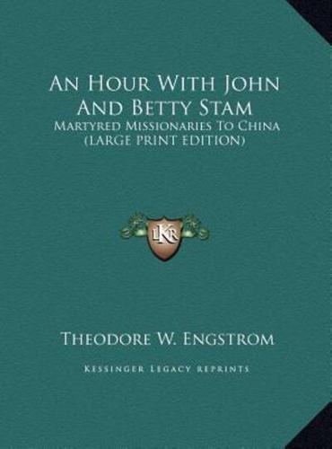 An Hour With John and Betty Stam