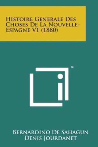 Histoire Generale Des Choses De La Nouvelle- Espagne V1 (1880)