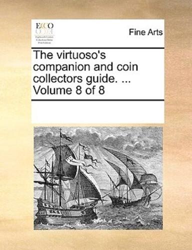 The virtuoso's companion and coin collectors guide. ...  Volume 8 of 8