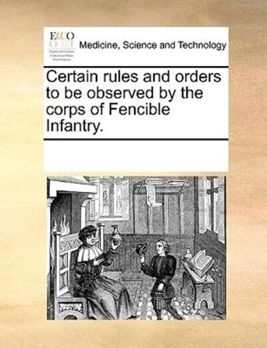 Certain rules and orders to be observed by the corps of Fencible Infantry.