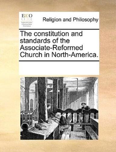 The constitution and standards of the Associate-Reformed Church in North-America.