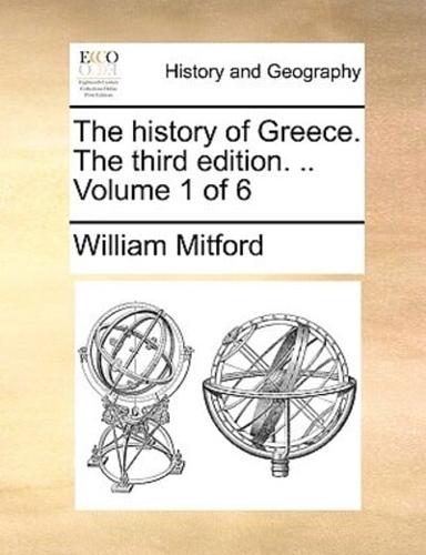 The history of Greece. The third edition. .. Volume 1 of 6