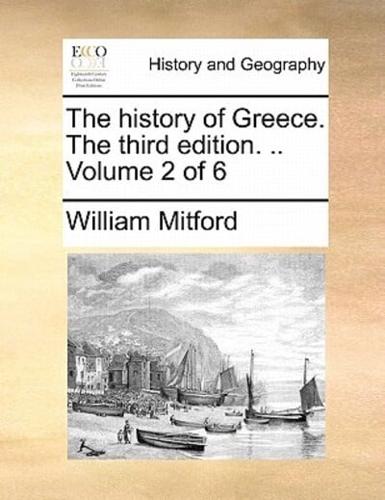 The history of Greece. The third edition. .. Volume 2 of 6