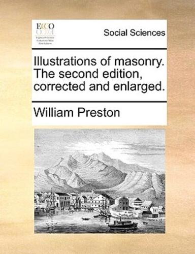 Illustrations of masonry. The second edition, corrected and enlarged.