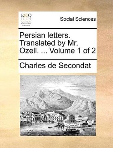 Persian letters. Translated by Mr. Ozell. ...  Volume 1 of 2