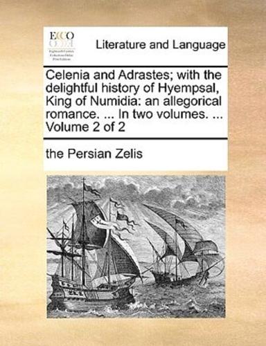 Celenia and Adrastes; with the delightful history of Hyempsal, King of Numidia: an allegorical romance. ... In two volumes. ...  Volume 2 of 2