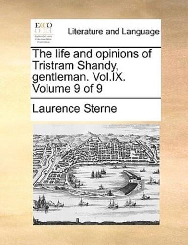 The life and opinions of Tristram Shandy, gentleman. Vol.IX.  Volume 9 of 9