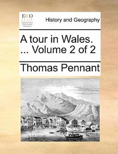 A tour in Wales. ...  Volume 2 of 2