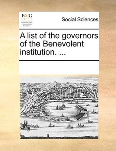 A list of the governors of the Benevolent institution. ...