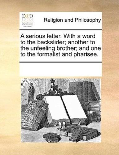 A serious letter. With a word to the backslider; another to the unfeeling brother; and one to the formalist and pharisee.